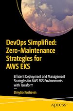 Télécharger le livre :  DevOps Simplified: Zero-Maintenance Strategies for AWS EKS