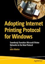 Télécharger le livre :  Adopting Internet Printing Protocol for Windows