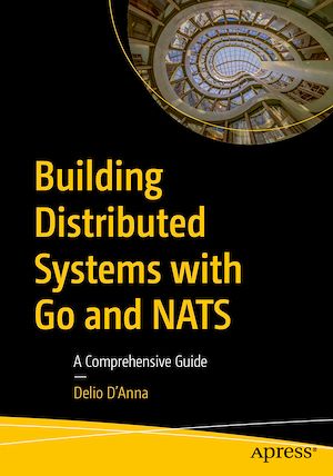 Téléchargez le livre :  Building Distributed Systems with Go and NATS