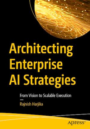 Téléchargez le livre :  Architecting Enterprise AI Strategies