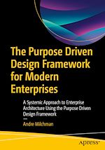 Télécharger le livre :  The Purpose Driven Design Framework for Modern Enterprises