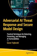Télécharger le livre :  Adversarial AI Threat Response and Secure Model Design