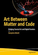 Télécharger le livre :  Art Between Matter and Code