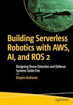 Télécharger le livre :  Building Serverless Robotics with AWS, AI, and ROS 2