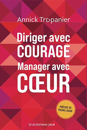 Téléchargez le livre :  Diriger avec courage, Manager avec cœur