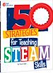 Télécharger le livre :  50 Strategies for Teaching STEAM Skills