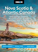 Télécharger le livre :  Moon Nova Scotia & Atlantic Canada: With New Brunswick, Prince Edward Island, Newfoundland & Labrador