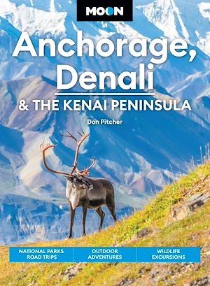 Téléchargez le livre :  Moon Anchorage, Denali & the Kenai Peninsula