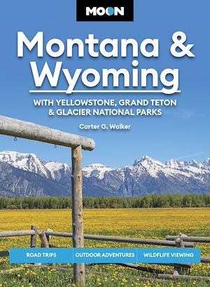 Download the eBook: Moon Montana & Wyoming: With Yellowstone, Grand Teton & Glacier National Parks