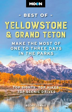 Téléchargez le livre :  Moon Best of Yellowstone & Grand Teton