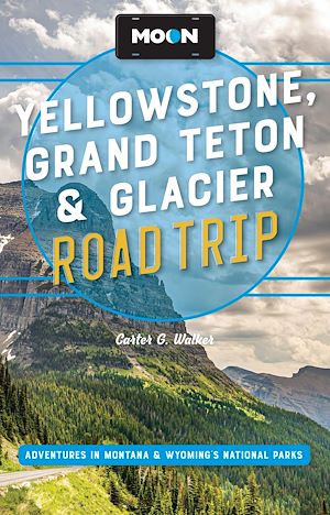 Téléchargez le livre :  Moon Yellowstone, Grand Teton & Glacier Road Trip