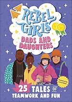 Télécharger le livre :  Rebel Girls Dads and Daughters