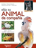 Télécharger le livre :  Elija su animal de compañía. Gatos Perros Roedores Pájaros Peces
