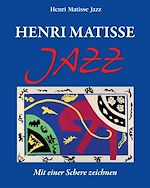 Télécharger le livre :  Henri Matisse Jazz. Mit einer Schere zeichnen