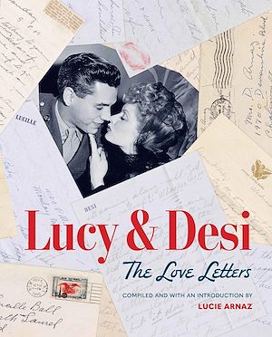 Téléchargez le livre :  Lucy & Desi: The Love Letters