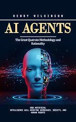 Télécharger le livre :  Ai Agents: Build and Automate Profitable Strategies With Artificial Intelligence (How Artificial Intelligence Will Redefine Democracy, Society, and Human Rights)