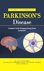 Télécharger le livre :  Parkinson's Disease: Complete Guide Managing Young Onset Symptoms (The Step by Step Manual on Using Methylthioninium Chloride for Treating Parkinson Disease Naturally)