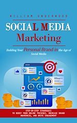 Télécharger le livre :  Social Media Marketing: Building Your Personal Brand in the Age of Social Media (Step-by-step Strategies to Boost Your Online Presence, Increase Brand Awareness, and Drive Engagement)
