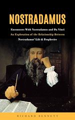 Télécharger le livre :  Nostradamus: Encounters With Nostradamus and Da Vinci (An Exploration of the Relationship Between Nostradamus' Life & Prophecies)