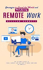 Télécharger le livre :  Remote Work: Strategies to Travel the World and Work Remotely (The Ultimate Guide to Find a Remote Job You Love to Work From Home or Remotely)