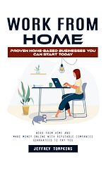 Télécharger le livre :  Work From Home: Proven Home-based Businesses You Can Start Today (Work From Home and Make Money Online With Reputable Companies Guaranteed to Pay You)