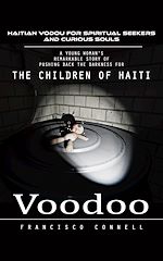 Télécharger le livre :  Voodoo: Haitian Vodou for Spiritual Seekers and Curious Souls (A Young Woman's Remarkable Story of Pushing Back the Darkness for the Children of Haiti)
