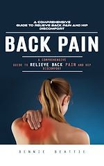 Télécharger le livre :  Back Pain: A Comprehensive Guide to Relieve Back Pain and Hip Discomfort (The Complete Herbal Remedies to Cure Back Pain Naturally With Herbs, Promote Good Health and Overall Well Being)