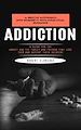 Télécharger le livre :  Addiction: A Gentle Approach Into Sobriety With Practical Guidance (A Guide for the Addict and the Family and Friends That Love Them and Support Their Recovery)
