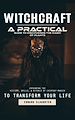 Télécharger le livre :  Witchcraft: A Practical Guide to Discovering the Magic of Plants (Exploring the History, Spells, & Rituals of Everyday Magick to Transform Your Life)