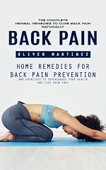Télécharger le livre :  Back Pain: The complete herbal remedies to Cure Back Pain Naturally (Home Remedies For Back Pain Prevention And Exercises To Supercharge Your Health And Live Pain Free)