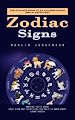 Télécharger le livre :  Zodiac Signs: The Ultimate Guide to an Amazing Zodiac Sign in Astrology (Amazing Facts About Each Sign and Everything You Need to Know About Lunar Houses)