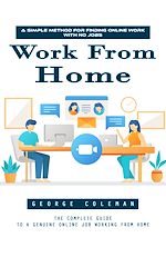 Télécharger le livre :  Work From Home: A Simple Method for Finding Online Work With No Jobs (The Complete Guide to a Genuine Online Job Working From Home)