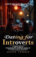Télécharger le livre :  Dating for Introverts: A Step-by-step Guide to Finding Your Perfect Match (A Concise Guide to Understanding Your Introverted Partner and Maintaining a Healthy Relationship)
