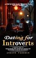 Télécharger le livre :  Dating for Introverts: A Step-by-step Guide to Finding Your Perfect Match (A Concise Guide to Understanding Your Introverted Partner and Maintaining a Healthy Relationship)