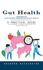 Télécharger le livre :  Gut Health: Postbiotics and the Next Generation of Gut Health (A Practical Guide to Microbiome & Probiotic Nutrition for Better Digestion)