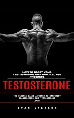 Download this eBook Testosterone: How to Boost Your Testosterone With Natural Bee Products (The Science Based Approach to Naturally Transforming Male Testosterone Levels)