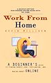 Télécharger le livre :  Work From Home: A Simple Method for Finding Online Work With No Jobs (A Beginner's Guide to Finding Remote Jobs, Freelancing, and Making Money Online)
