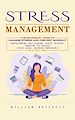 Télécharger le livre :  Stress Management: The Boundary Code to Manage Stress and Prevent Burnout (Understanding Your Personal Stress Triggers, Managing the Various Stress Areas, Becoming Comfortable With Self-care)