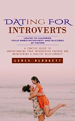 Télécharger le livre :  Dating for Introverts: Learn to Harness Your Inner Introvert and Succeed at Dating (A Concise Guide to Understanding Your Introverted Partner and Maintaining a Healthy Relationship)