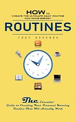 Télécharger le livre :  Routines: How to Create the Ultimate Daily Routine for More Energy (The Essential Guide to Creating Your Personal Morning Routine That Will Actually Work)