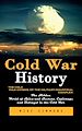 Télécharger le livre :  Cold War History: The Cold War Origins of the Military-industrial Complex (The Hidden World of Spies and Secrets, Espionage and Betrayal in the Cold War)
