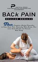 Télécharger le livre :  Back Pain: Practical Steps for Prevention and Effective Management (The Complete Herbal Remedies to Cure Back Pain Naturally With Herbs, Promote Good Health and Overall Well Being)