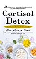 Télécharger le livre :  Cortisol Detox: A Practical Guide & Workbook for Balancing Hormones (Heal Stress, Burn Belly Fat, and Sleep Better With the Mediterranean Hormone-balancing Plan)