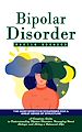 Télécharger le livre :  Bipolar Disorder: The Most Effective Strategies for a Great Sense of Structure (A Complete Guide to Understanding Bipolar Disorder, Managing Mood Swings, and Living a Balanced Life)