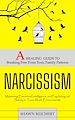 Télécharger le livre :  Narcissism: A Healing Guide to Breaking Free From Toxic Family Patterns (Mastering Emotional Intelligence and Psychological Safety in Toxic Work Environments)