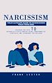 Télécharger le livre :  Narcissism: Your Ultimate Guide to Overcoming Your Toxic Ego (Discover the Path to Authenticity With Empathy Using Transformative Strategies and Techniques for Building)