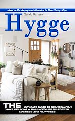 Télécharger le livre :  Hygge: How to Be Happy and Healthy in Your Daily Life (The Ultimate Guide to Scandinavian Ways of Living a Balanced Life Filled With Coziness and Happiness)