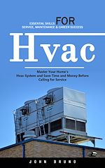Télécharger le livre :  Hvac: Essential Skills for Service, Maintenance & Career Success (Master Your Home's Hvac System and Save Time and Money Before Calling for Service)