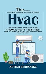 Télécharger le livre :  Hvac: The Ultimate Resource for Residential & Commercial Systems (A Step-by-step Practical Guide From Start to Finish With Maintenance and Troubleshooting Plan for Diy)
