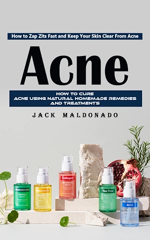 Téléchargez le livre :  Acne: How to Zap Zits Fast and Keep Your Skin Clear From Acne (How to Cure Acne Using Natural Homemade Remedies and Treatments)